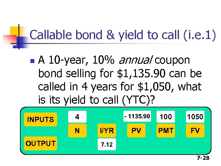 Callable bond & yield to call (i. e. 1) n A 10 -year, 10%