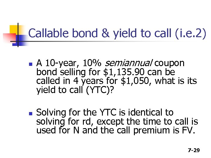 Callable bond & yield to call (i. e. 2) n n A 10 -year,