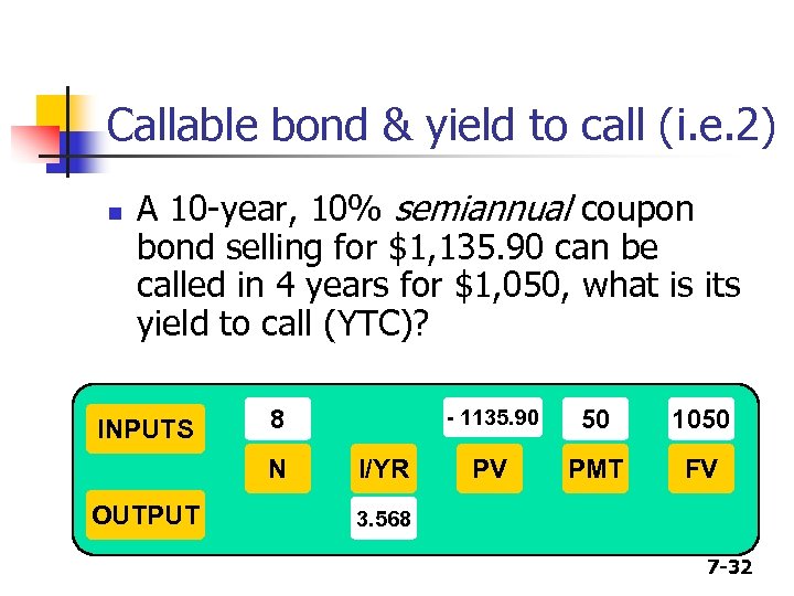 Callable bond & yield to call (i. e. 2) n A 10 -year, 10%