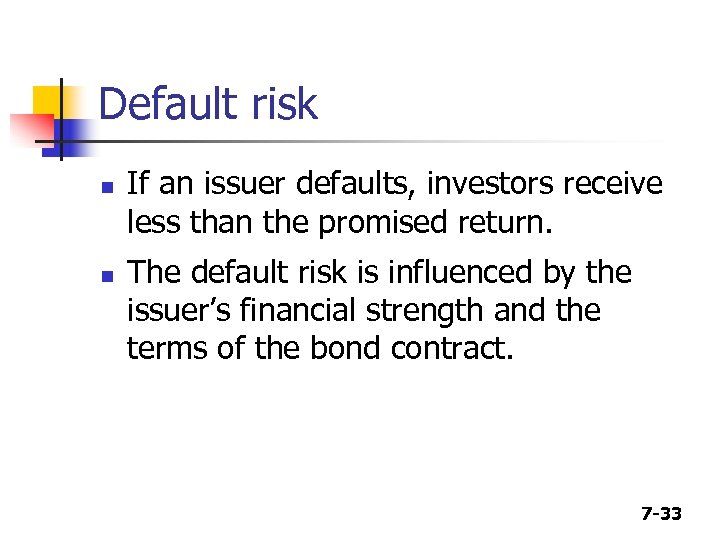 Default risk n n If an issuer defaults, investors receive less than the promised