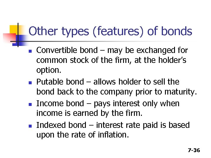 Other types (features) of bonds n n Convertible bond – may be exchanged for