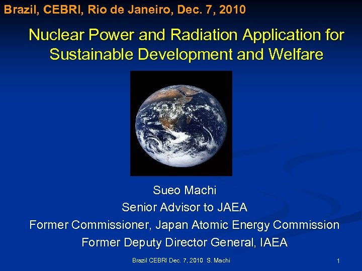 Brazil, CEBRI, Rio de Janeiro, Dec. 7, 2010 Nuclear Power and Radiation Application for