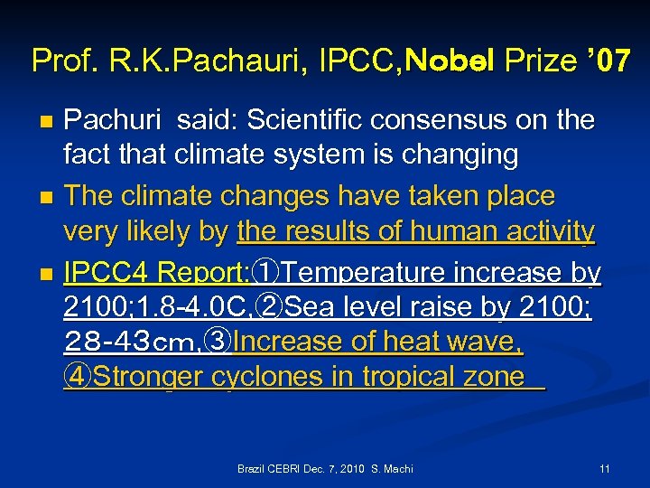 Prof. R. K. Pachauri, IPCC, Ｎｏｂｅｌ Prize ’ 07 Pachuri said: Scientific consensus on