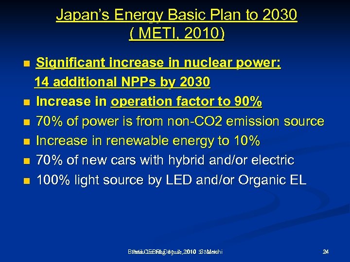Japan’s Energy Basic Plan to 2030 ( METI, 2010) Significant increase in nuclear power: