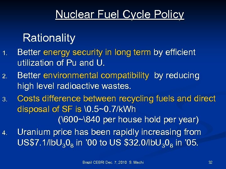 Nuclear Fuel Cycle Policy Rationality 1. 2. 3. 4. Better energy security in long