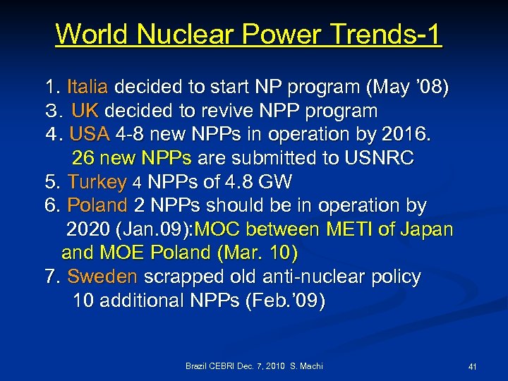 World Nuclear Power Trends-1 1. Italia decided to start NP program (May ’ 08)