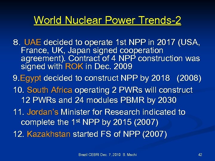 World Nuclear Power Trends-2 ８．UAE decided to operate 1 st NPP in 2017 (USA,