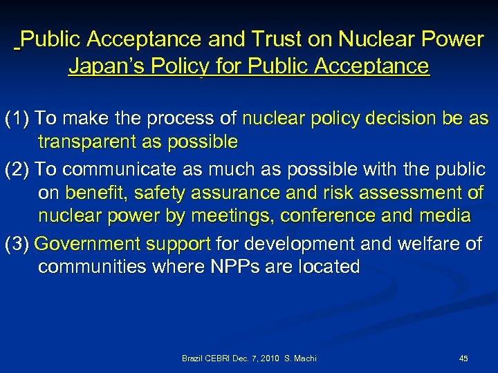 Public Acceptance and Trust on Nuclear Power Japan’s Policy for Public Acceptance (1) To