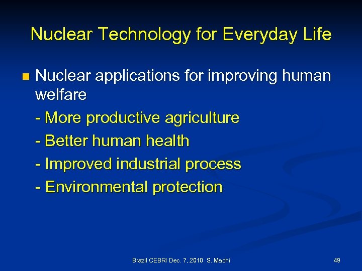 Nuclear Technology for Everyday Life n Nuclear applications for improving human welfare - More