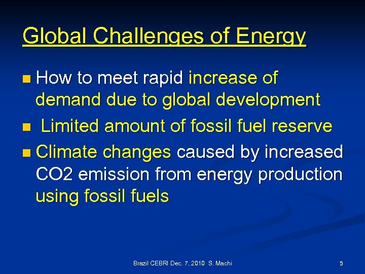 Global Challenges of Energy n How to meet rapid increase of demand due to