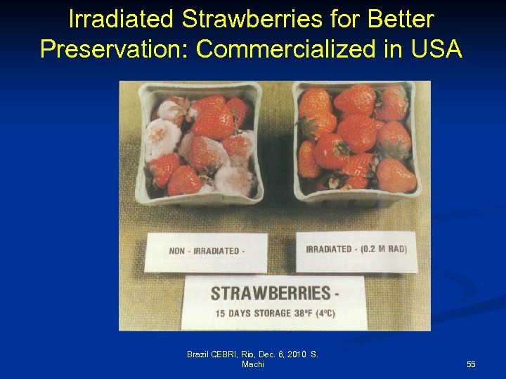 Irradiated Strawberries for Better Preservation: Commercialized in USA Brazil CEBRI, Rio, Dec. 6, 2010