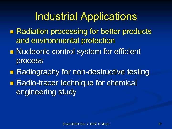 Industrial Applications Radiation processing for better products and environmental protection n Nucleonic control system