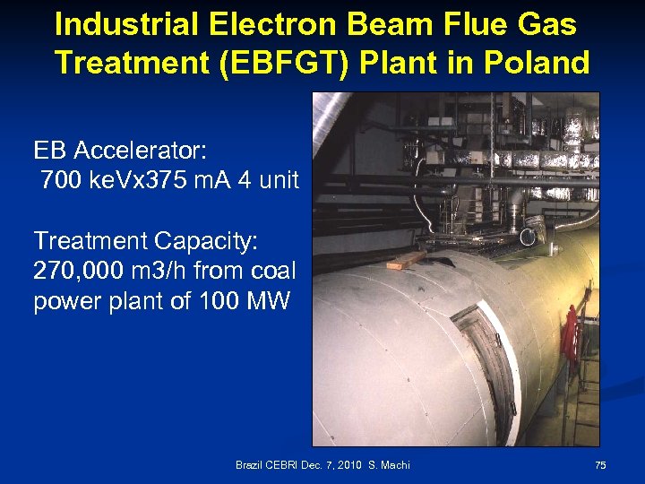Industrial Electron Beam Flue Gas Treatment (EBFGT) Plant in Poland EB Accelerator: 700 ke.