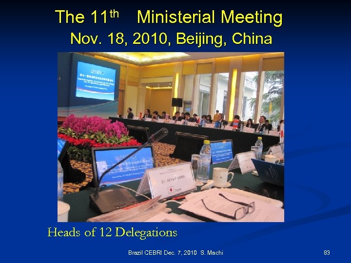 The 11 th　Ministerial Meeting Nov. 18, 2010, Beijing, China Heads of 12 Delegations Brazil