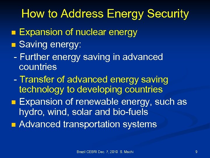 How to Address Energy Security Expansion of nuclear energy n Saving energy: - Further
