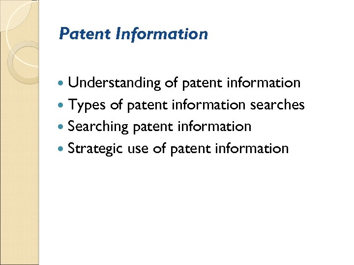 Patent Information Understanding of patent information Types of patent information searches Searching patent information