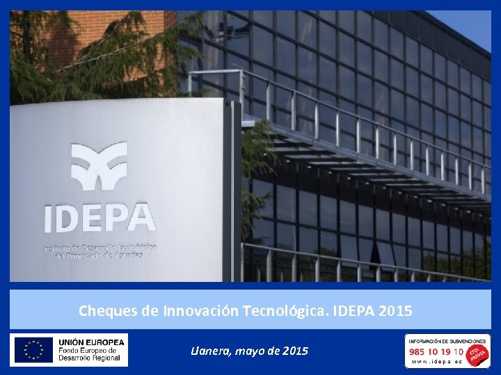 Cheques de Innovación Tecnológica. IDEPA 2015 Llanera, mayo de 2015 