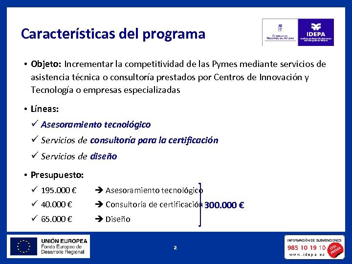Características del programa • Objeto: Incrementar la competitividad de las Pymes mediante servicios de