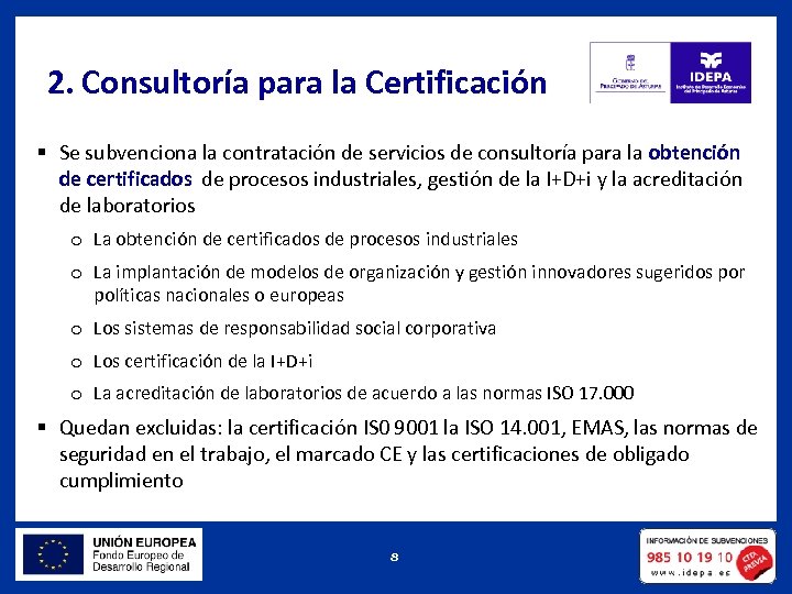 2. Consultoría para la Certificación § Se subvenciona la contratación de servicios de consultoría