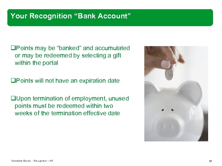 Your Recognition “Bank Account” q. Points may be “banked” and accumulated or may be