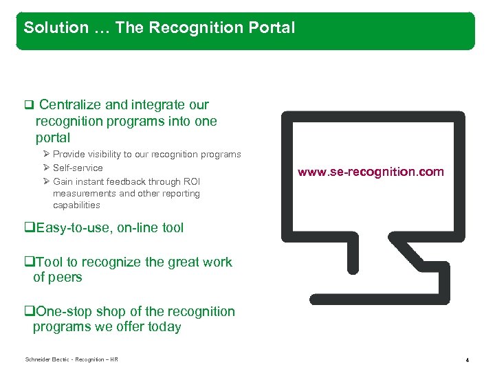 Solution … The Recognition Portal q Centralize and integrate our recognition programs into one