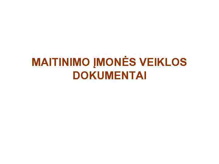 MAITINIMO ĮMONĖS VEIKLOS DOKUMENTAI 