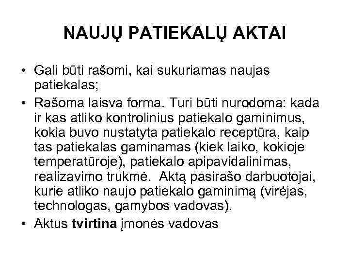 NAUJŲ PATIEKALŲ AKTAI • Gali būti rašomi, kai sukuriamas naujas patiekalas; • Rašoma laisva