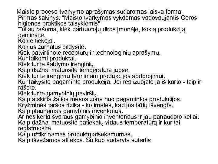  Maisto proceso tvarkymo aprašymas sudaromas laisva forma. Pirmas sakinys: 