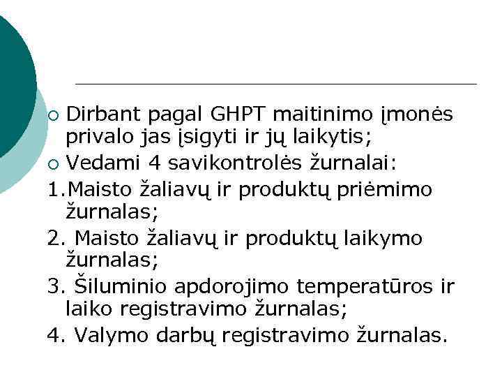 Dirbant pagal GHPT maitinimo įmonės privalo jas įsigyti ir jų laikytis; ¡ Vedami 4