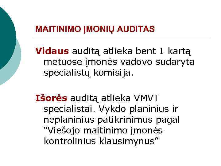 MAITINIMO ĮMONIŲ AUDITAS Vidaus auditą atlieka bent 1 kartą metuose įmonės vadovo sudaryta specialistų