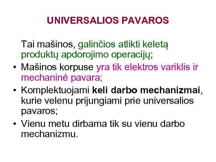 UNIVERSALIOS PAVAROS Tai mašinos, galinčios atlikti keletą produktų apdorojimo operacijų; • Mašinos korpuse yra