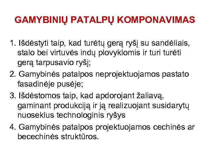 GAMYBINIŲ PATALPŲ KOMPONAVIMAS 1. Išdėstyti taip, kad turėtų gerą ryšį su sandėliais, stalo bei