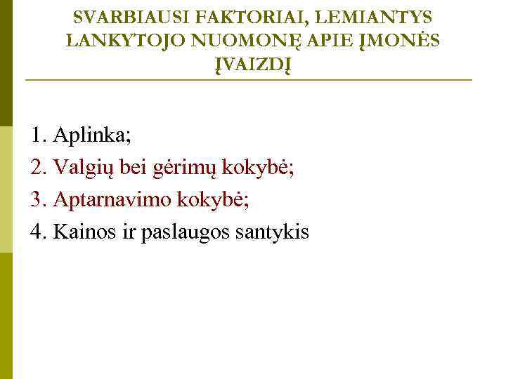 SVARBIAUSI FAKTORIAI, LEMIANTYS LANKYTOJO NUOMONĘ APIE ĮMONĖS ĮVAIZDĮ 1. Aplinka; 2. Valgių bei gėrimų