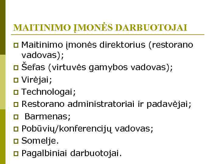 MAITINIMO ĮMONĖS DARBUOTOJAI Maitinimo įmonės direktorius (restorano vadovas); p Šefas (virtuvės gamybos vadovas); p