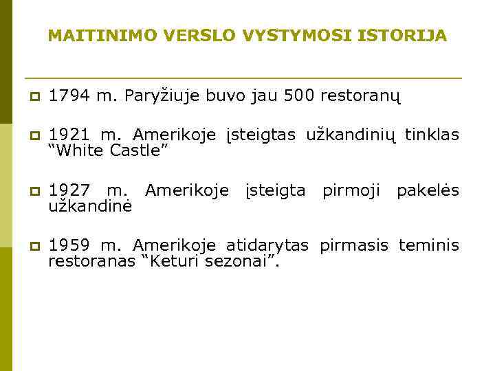 MAITINIMO VERSLO VYSTYMOSI ISTORIJA p 1794 m. Paryžiuje buvo jau 500 restoranų p 1921