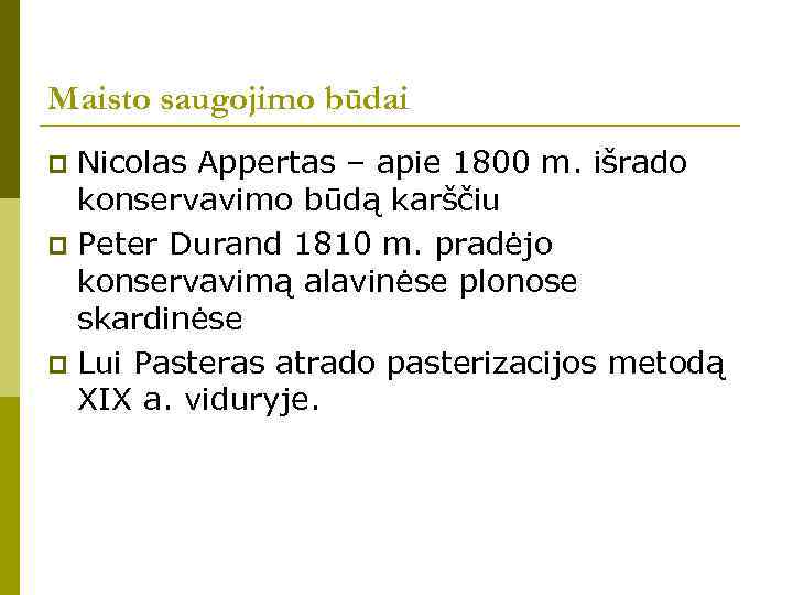 Maisto saugojimo būdai Nicolas Appertas – apie 1800 m. išrado konservavimo būdą karščiu p