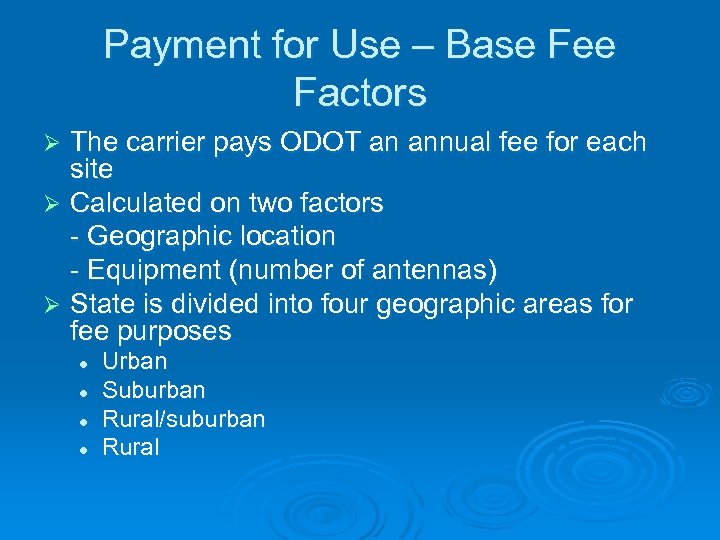 Payment for Use – Base Fee Factors The carrier pays ODOT an annual fee