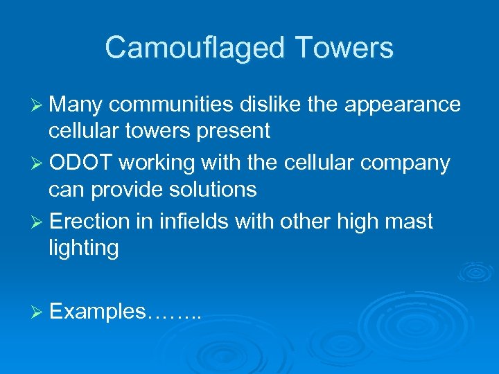 Camouflaged Towers Ø Many communities dislike the appearance cellular towers present Ø ODOT working