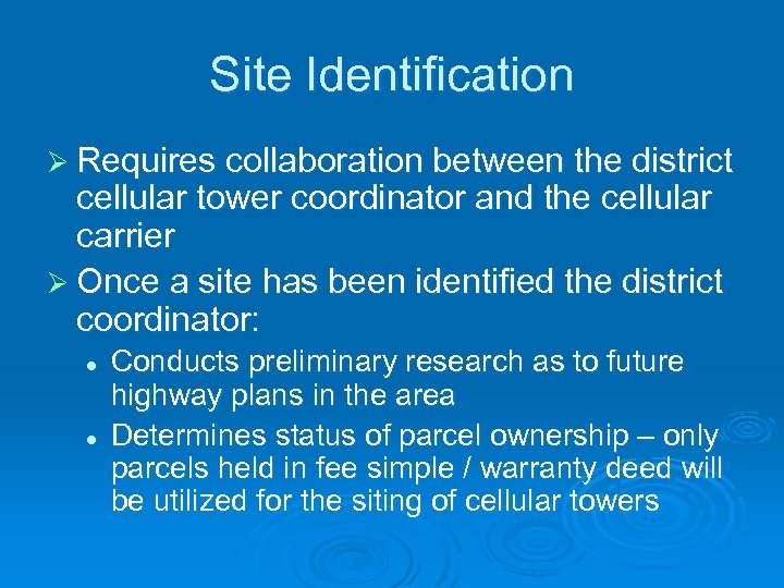 Site Identification Ø Requires collaboration between the district cellular tower coordinator and the cellular