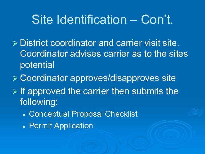 Site Identification – Con’t. Ø District coordinator and carrier visit site. Coordinator advises carrier