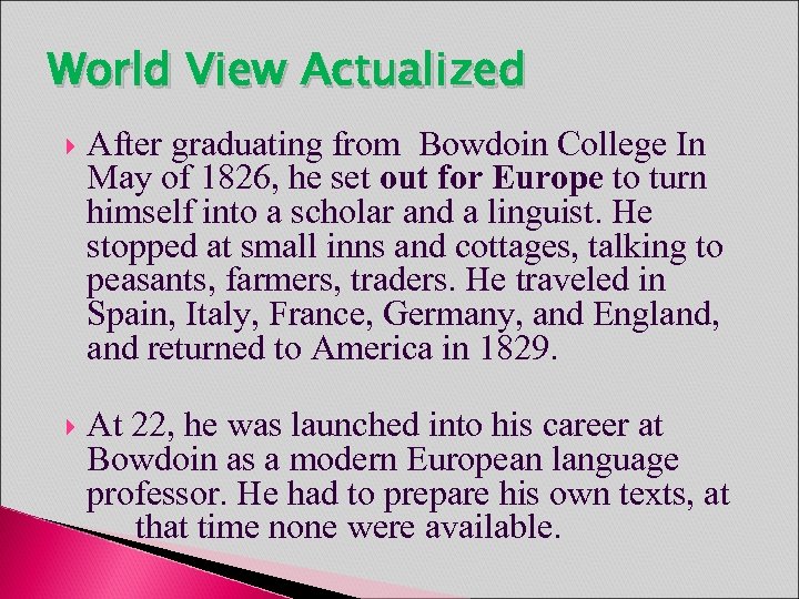 World View Actualized After graduating from Bowdoin College In May of 1826, he set