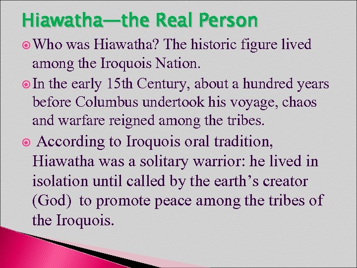 Hiawatha—the Real Person Who was Hiawatha? The historic figure lived among the Iroquois Nation.