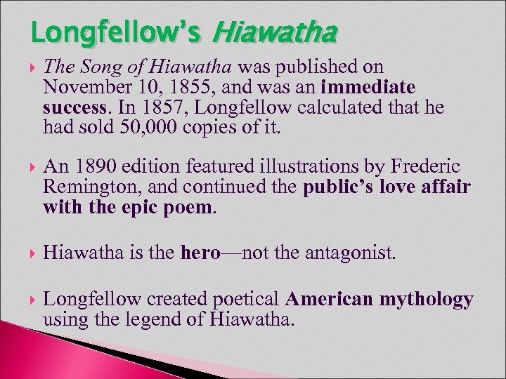 Longfellow’s Hiawatha The Song of Hiawatha was published on November 10, 1855, and was