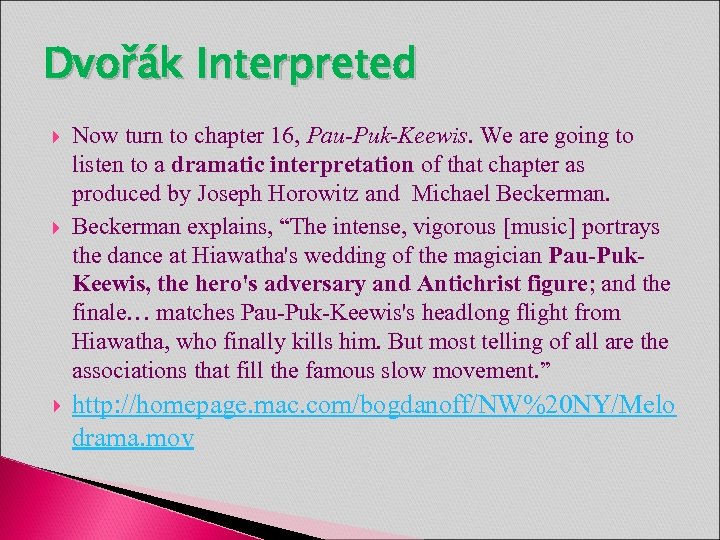 Dvořák Interpreted Now turn to chapter 16, Pau-Puk-Keewis. We are going to listen to