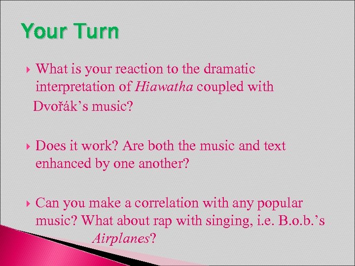 Your Turn What is your reaction to the dramatic interpretation of Hiawatha coupled with