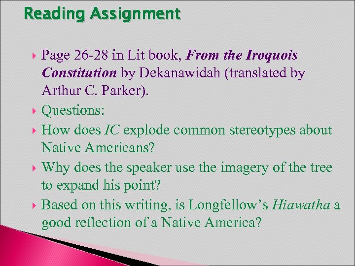 Reading Assignment Page 26 -28 in Lit book, From the Iroquois Constitution by Dekanawidah