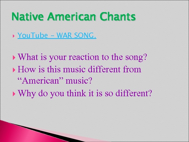 Native American Chants You. Tube - WAR SONG. What is your reaction to the