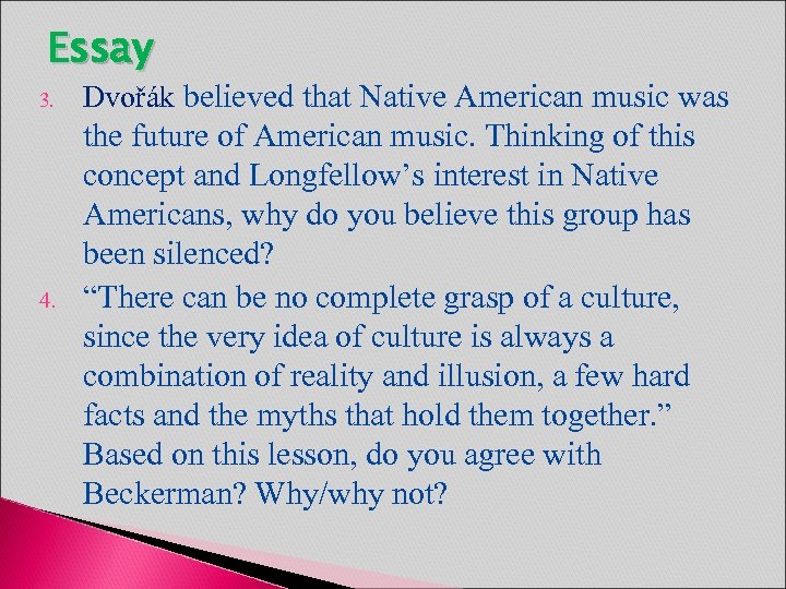 Essay 3. 4. Dvořák believed that Native American music was the future of American