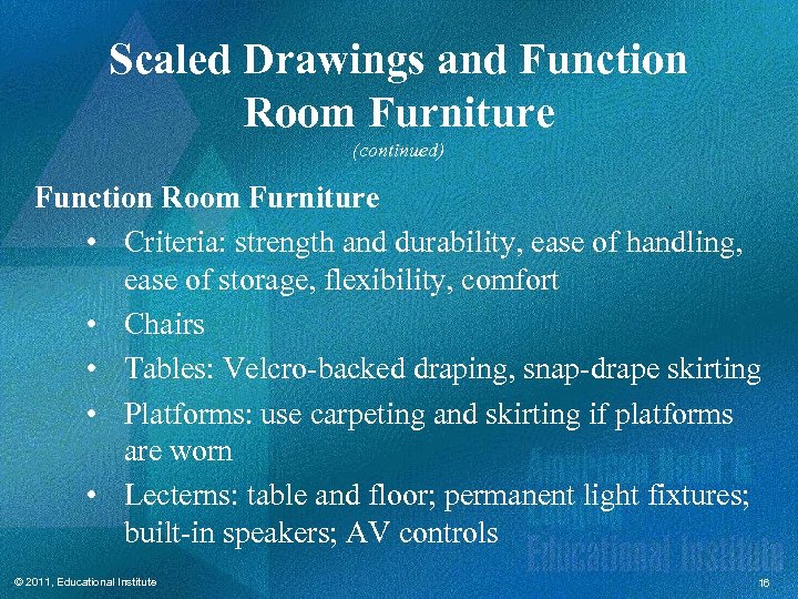 Scaled Drawings and Function Room Furniture (continued) Function Room Furniture • Criteria: strength and
