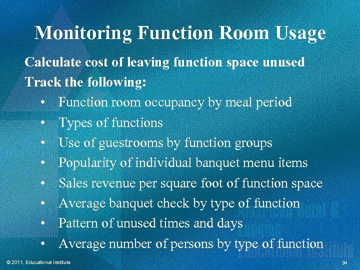 Monitoring Function Room Usage Calculate cost of leaving function space unused Track the following: